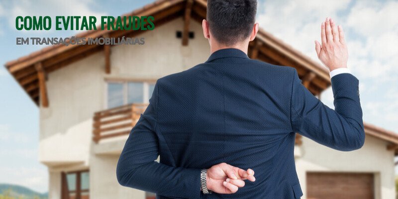 Como evitar fraudes em transações imobiliárias?